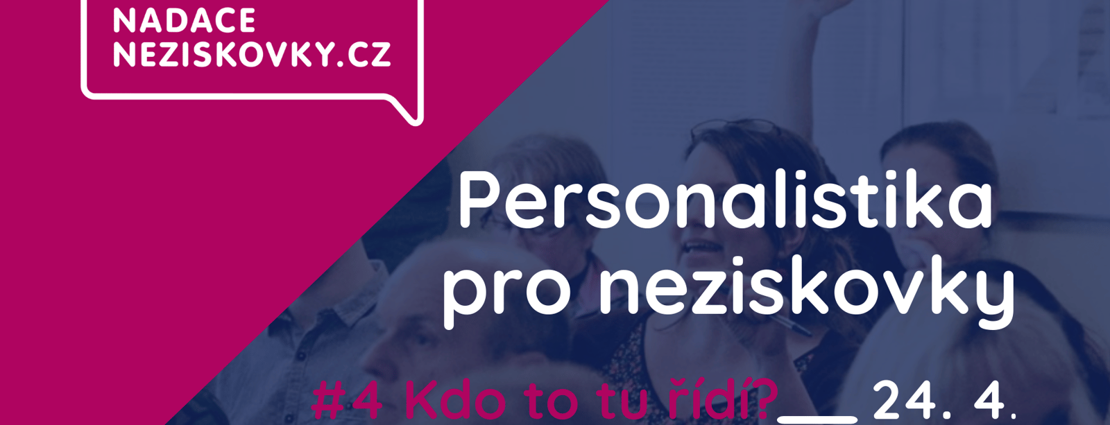 "Personalistika pro neziskovky #4: Kdo to tu řídí?" Registrace spuštěny